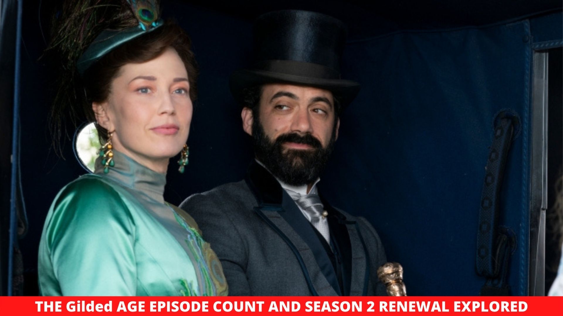 THE Gilded AGE EPISODE COUNT AND SEASON 2 RENEWAL EXPLORED