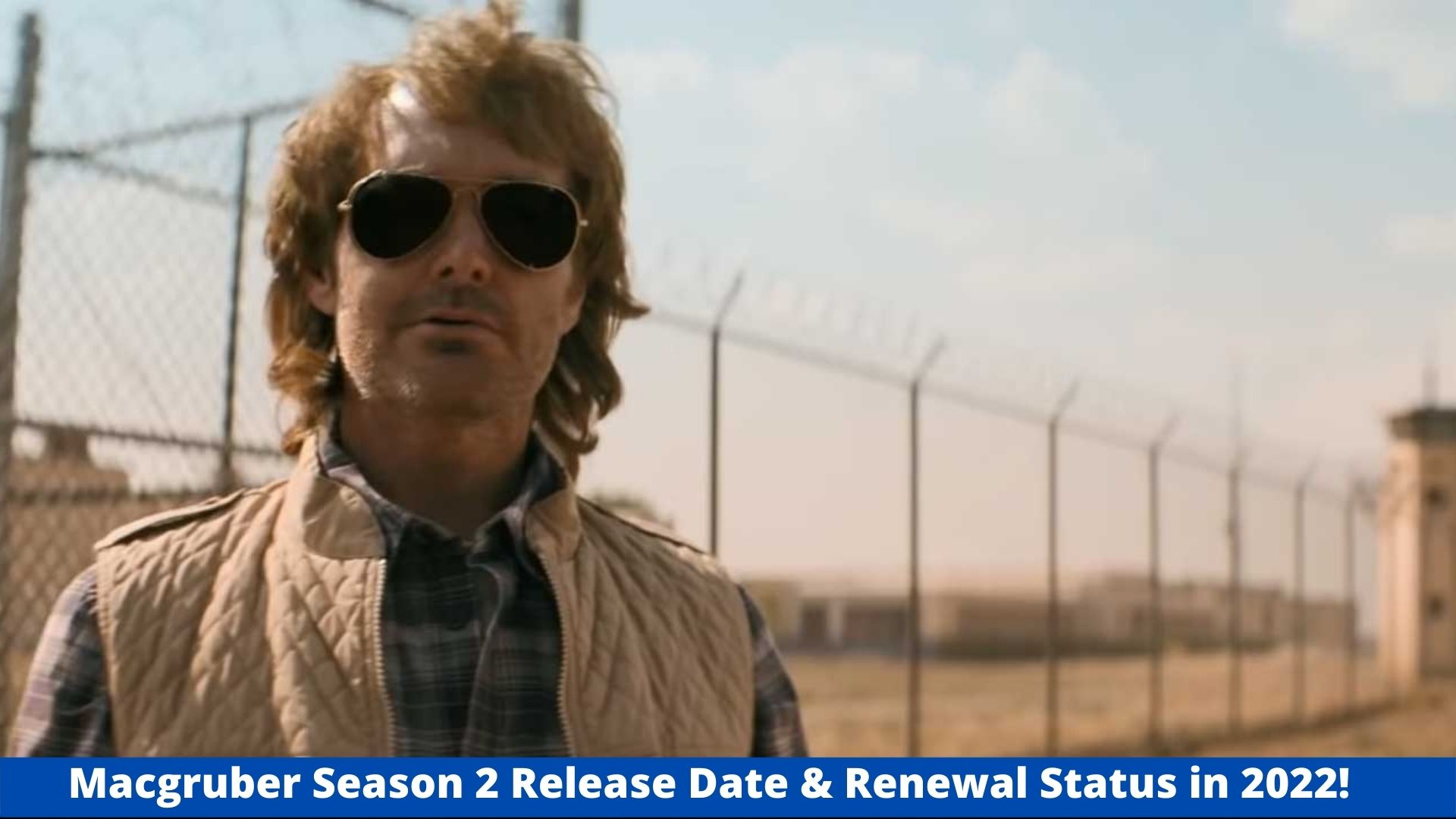 Macgruber Season 2 Release Date & Renewal Status in 2022!