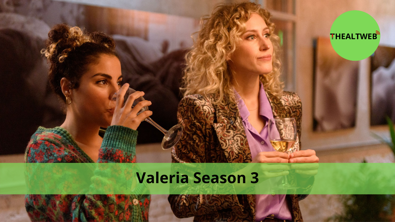 Valeria Season 3: Release Date, Cast, Plot and Reviews in 2022!