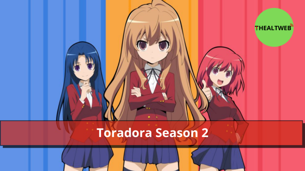 Toradora Season 2: Release Date, Cast, and Plot Latest Update in 2022!