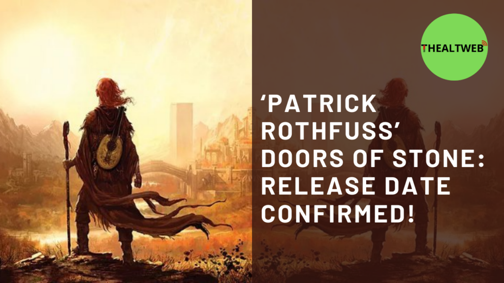 ‘Patrick Rothfuss’ Doors of Stone: Release Date Confirmed!
