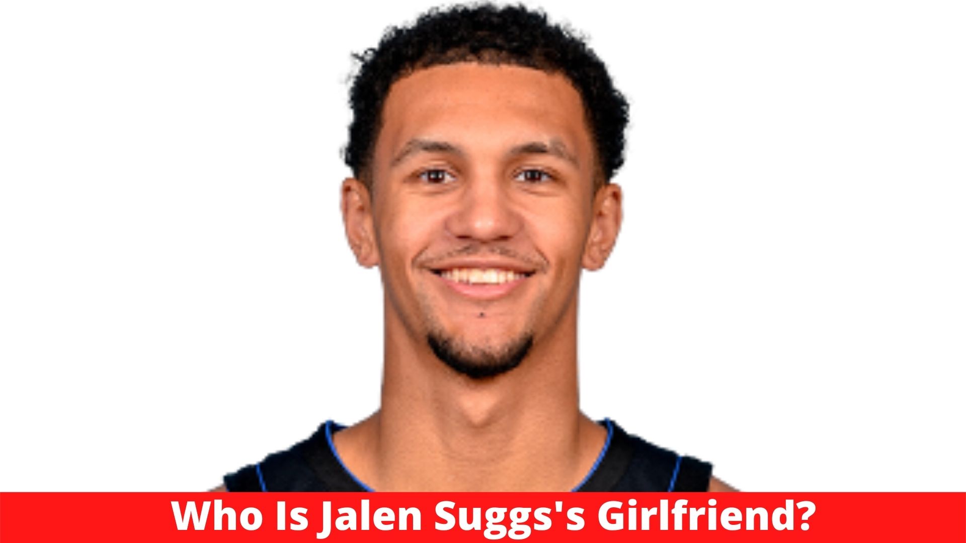 Who Is Jalen Suggs's Girlfriend?