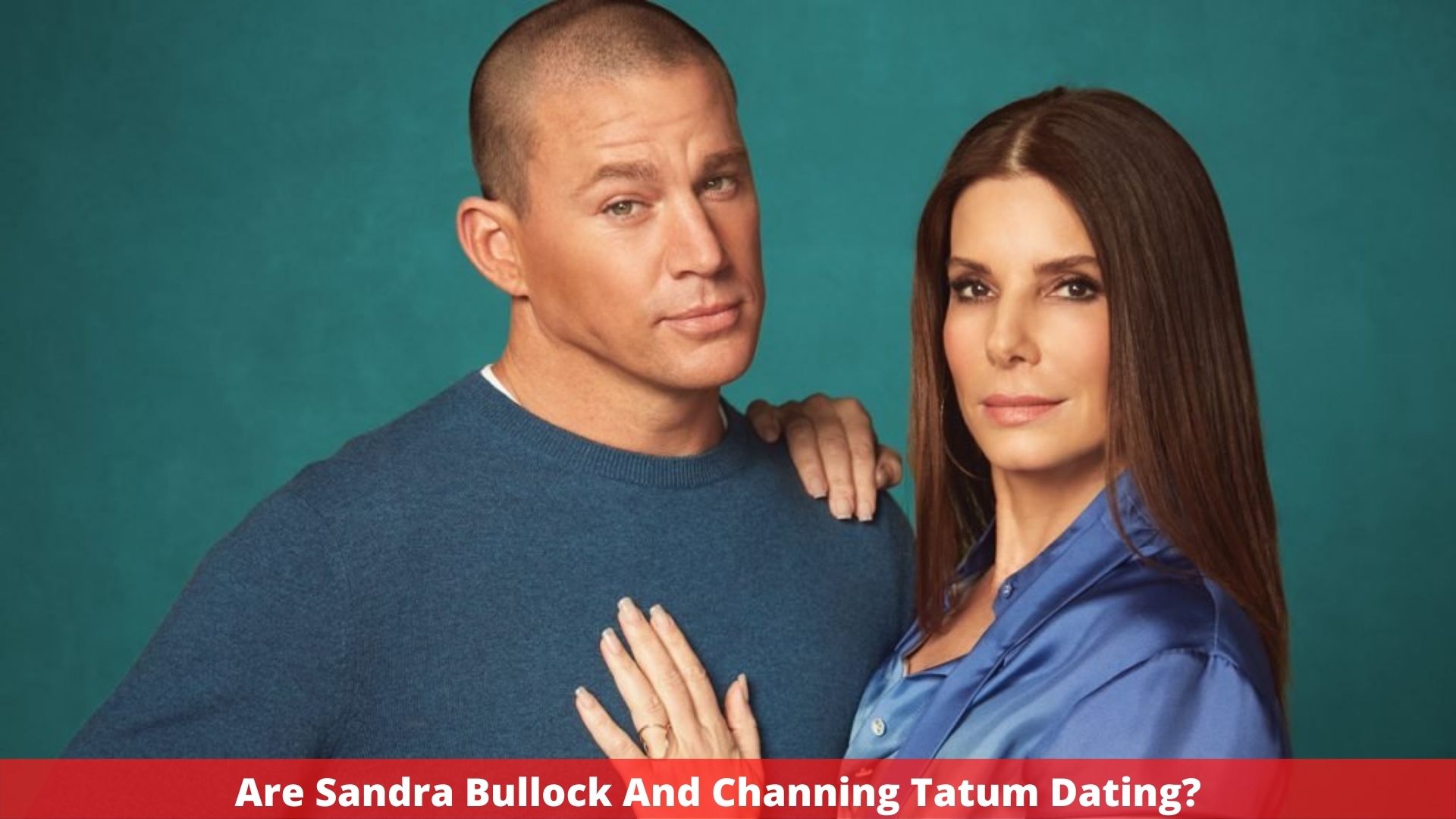 Are Sandra Bullock And Channing Tatum Dating?