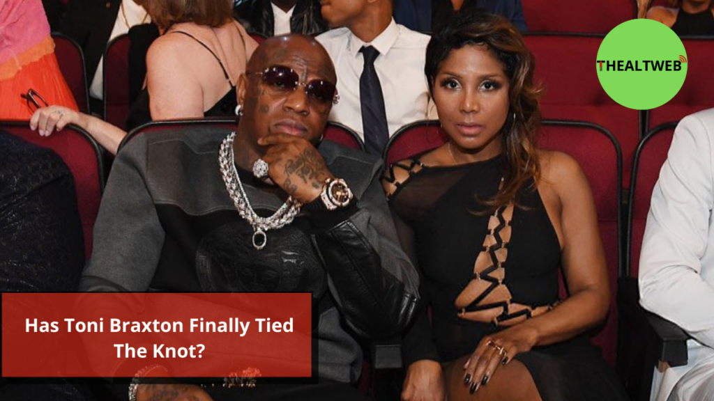 Has Toni Braxton Finally Tied The Knot? Strange Things About Her Relationship in 2022!