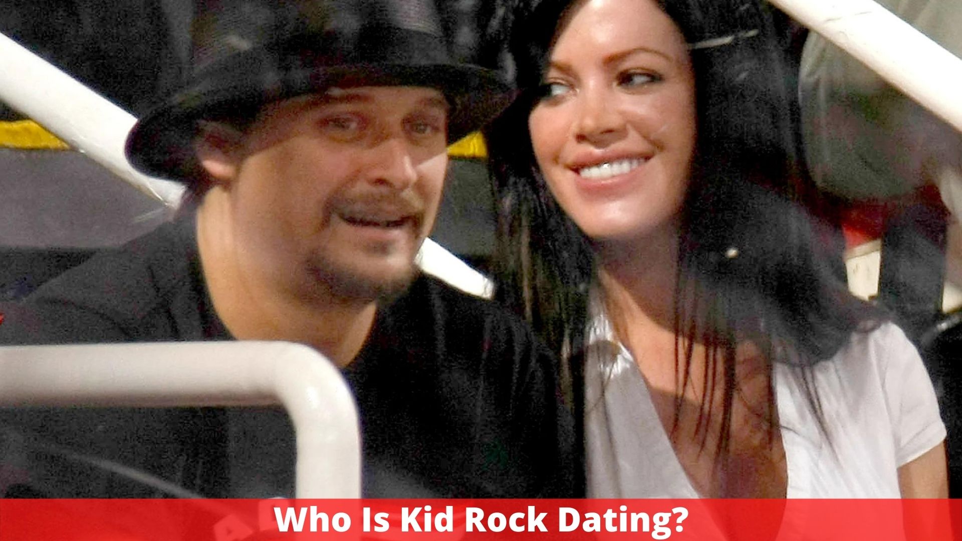 Who Is Kid Rock Dating?