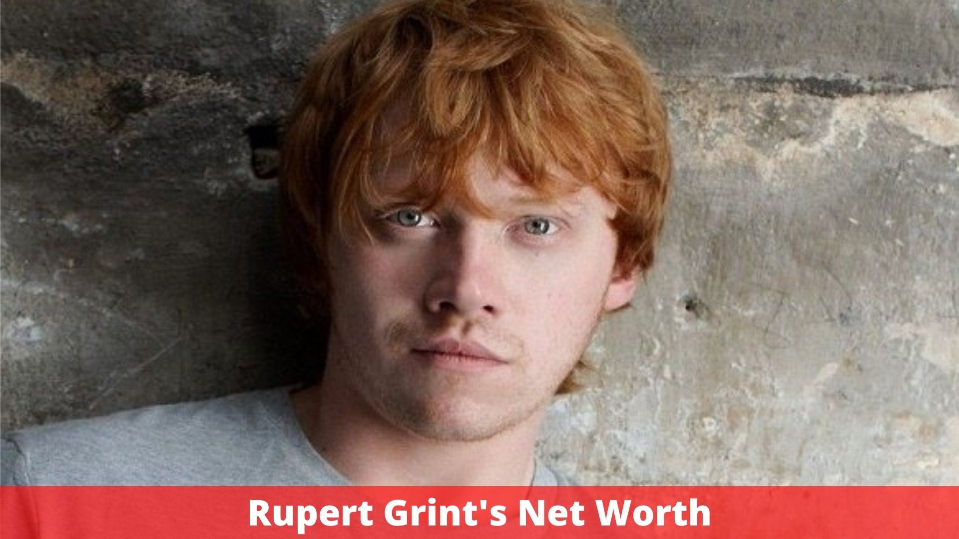 Rupert Grint's Net Worth -Early life, Success, Personal Life, Salary, And More! 
