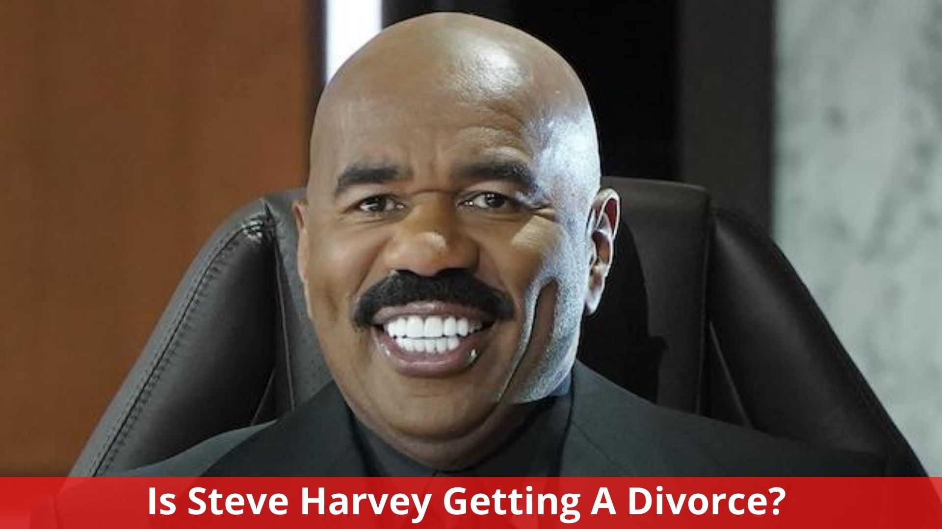 Is Steve Harvey Getting A Divorce? Complete Info!