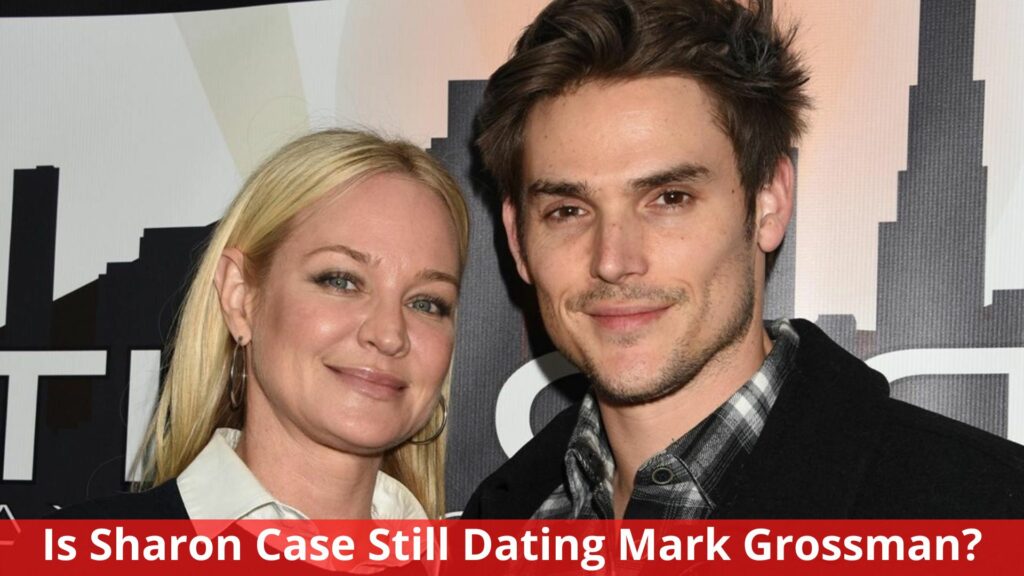 Is Sharon Case Still Dating Mark Grossman?