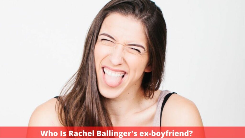 Who Is Rachel Ballinger's ex-boyfriend?