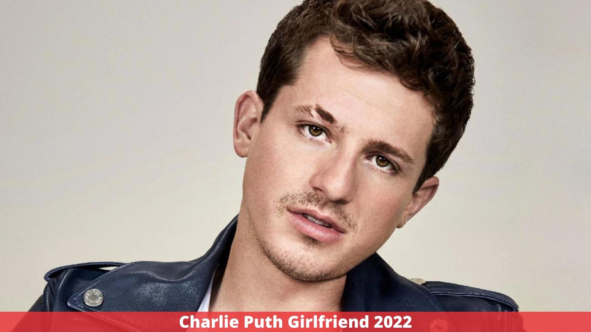 Charlie Puth Girlfriend 2022