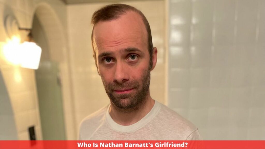 Who Is Nathan Barnatt's Girlfriend?