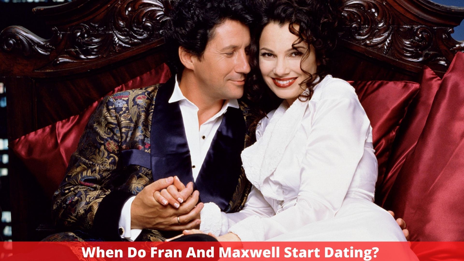 When Do Fran And Maxwell Start Dating? Complete Relationship Info!