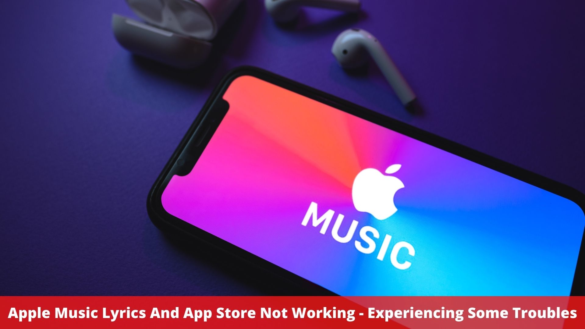 Apple Music Lyrics And App Store Not Working - Experiencing Some Troubles