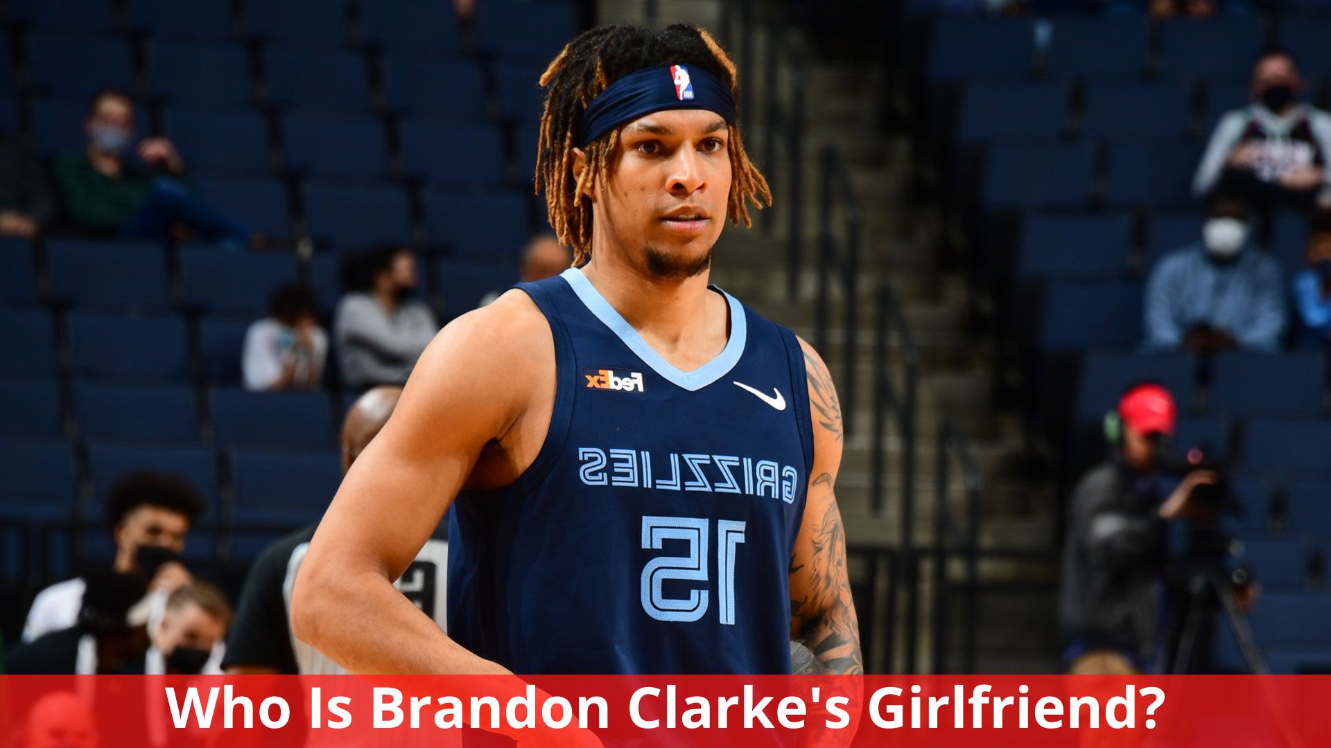 Who Is Brandon Clarke's Girlfriend? Everything We Know!