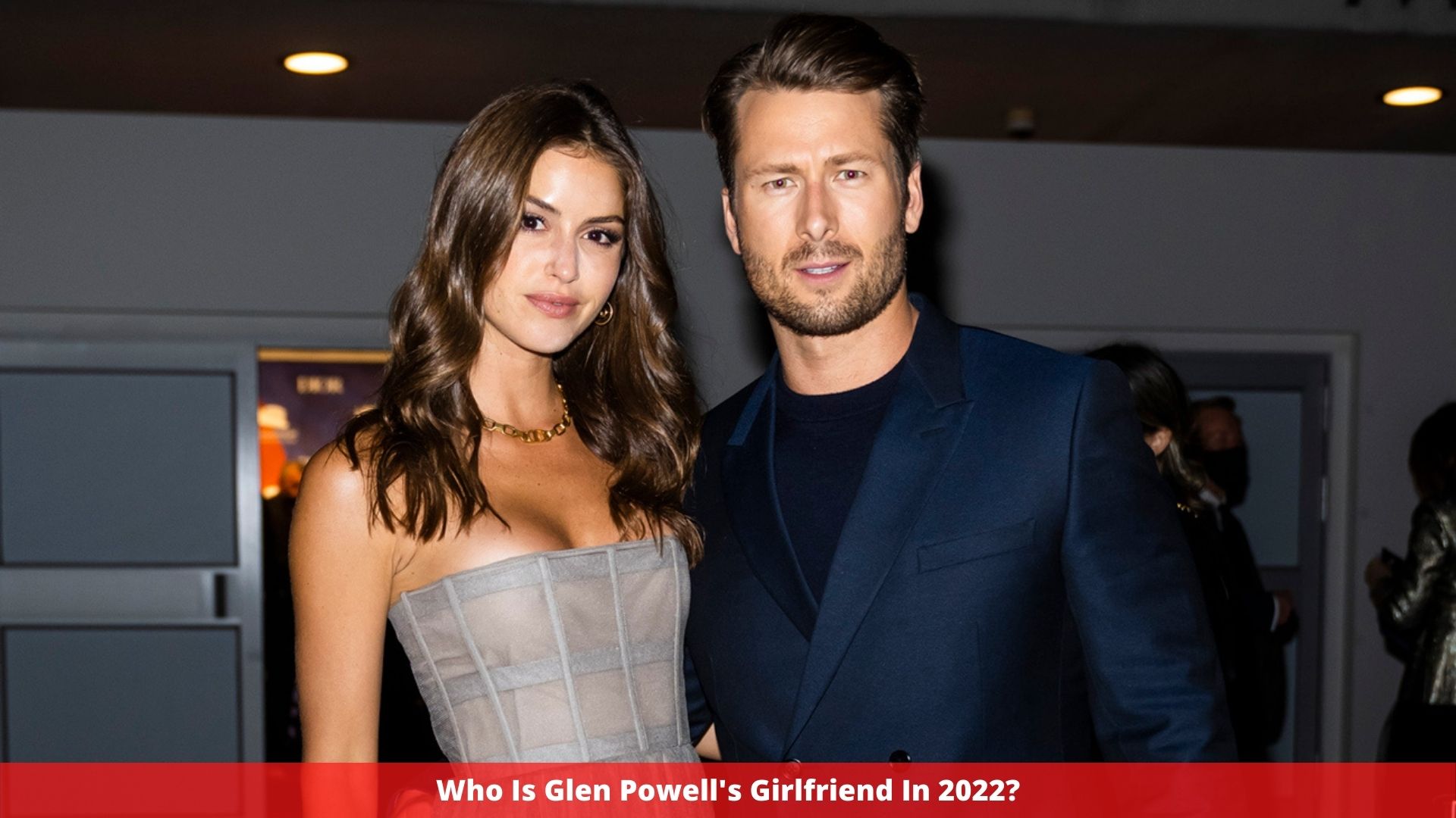 Who Is Glen Powell's Girlfriend In 2022?