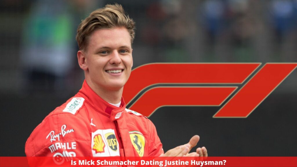 Is Mick Schumacher Dating Justine Huysman?