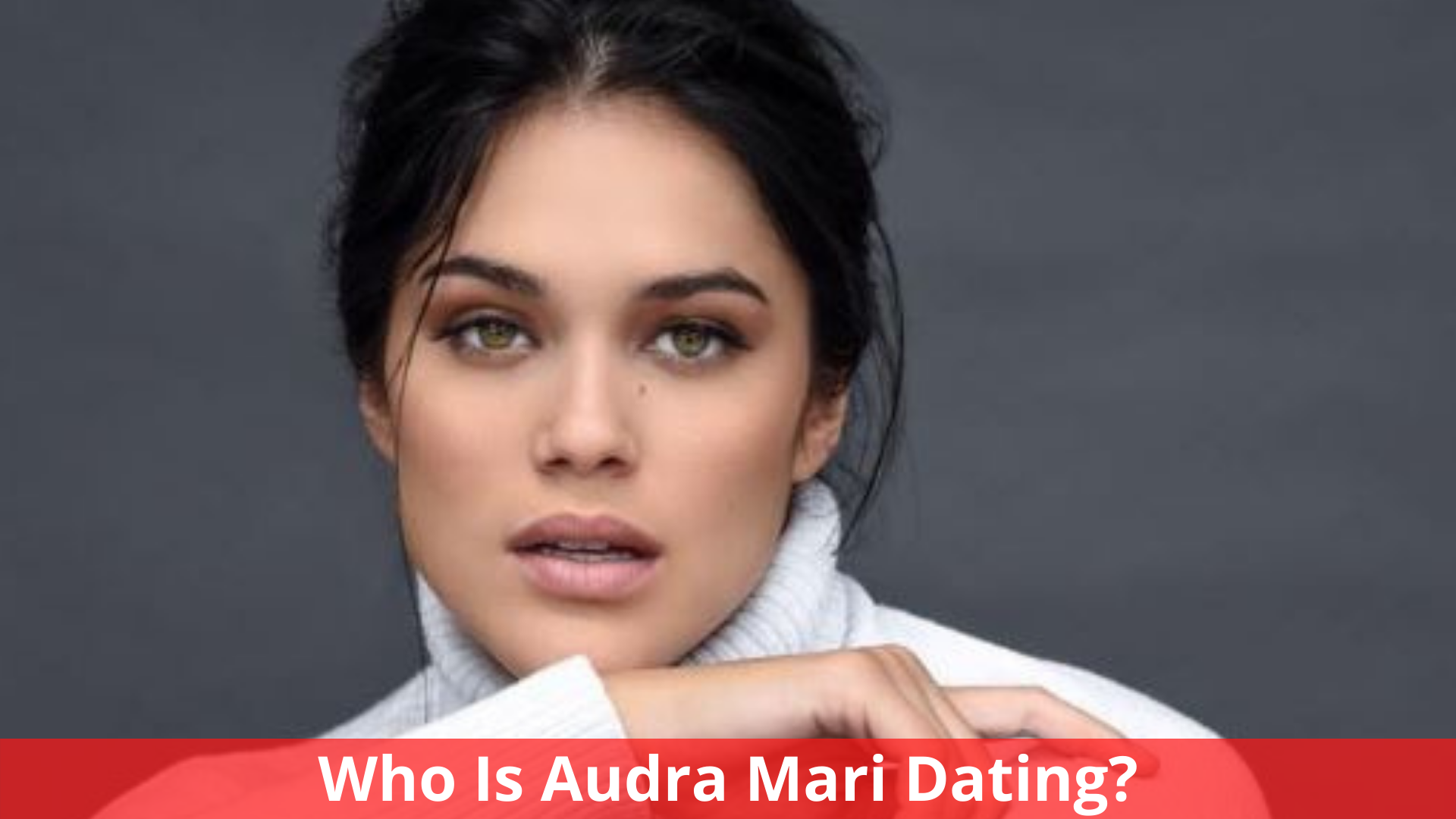 Who Is Audra Mari Dating? Everything We Know!