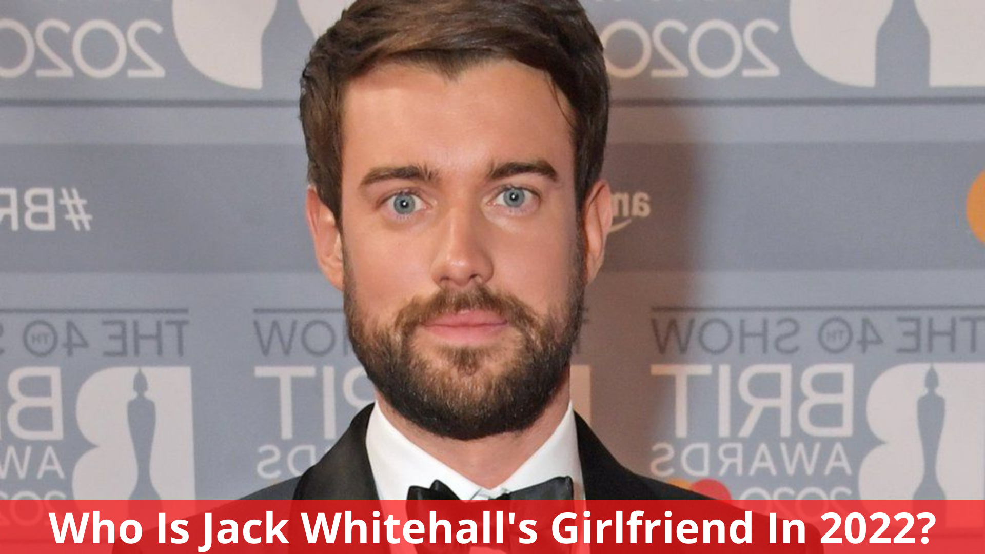 Who Is Jack Whitehall's Girlfriend In 2022?
