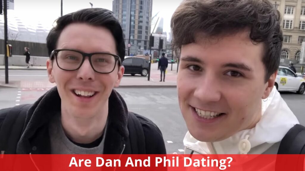 Are Dan And Phil Dating? Everything We Know!