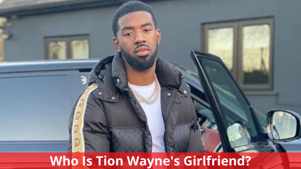 Who Is Tion Wayne's Girlfriend?