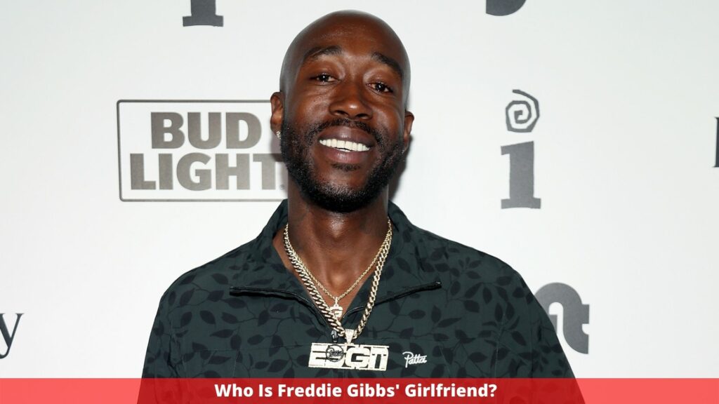 Who Is Freddie Gibbs' Girlfriend?