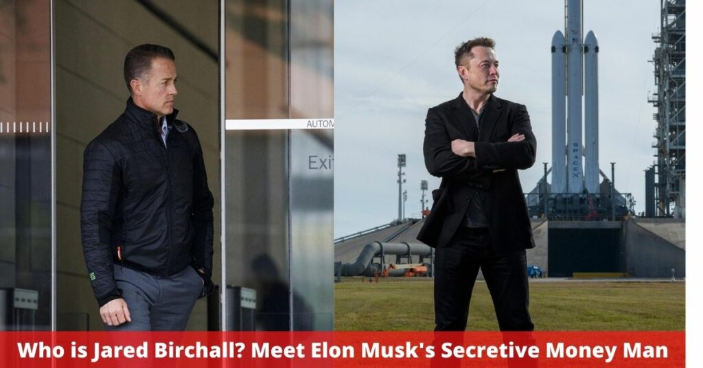 Who is Jared Birchall? Meet Elon Musk's Secretive Money Man