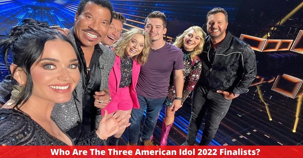 Who Are The Three American Idol 2022 Finalists?