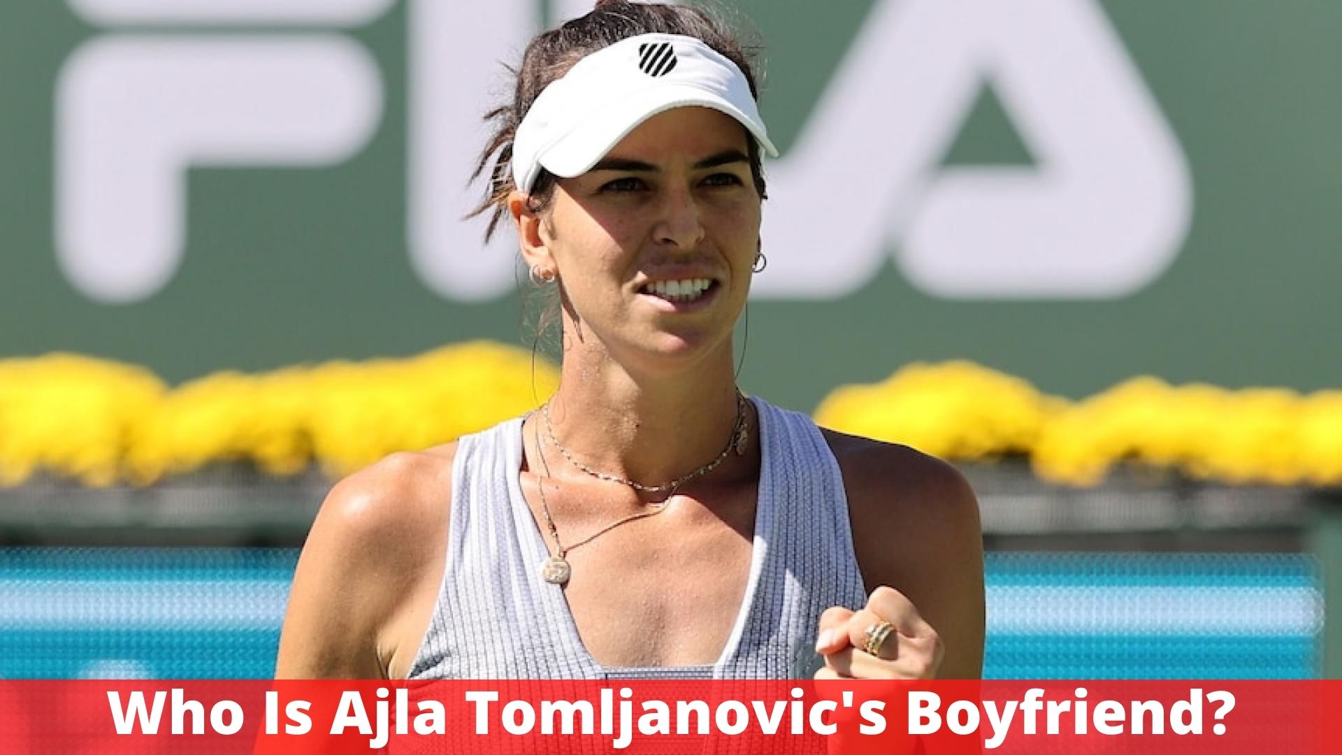 Who Is Ajla Tomljanovic's Boyfriend?