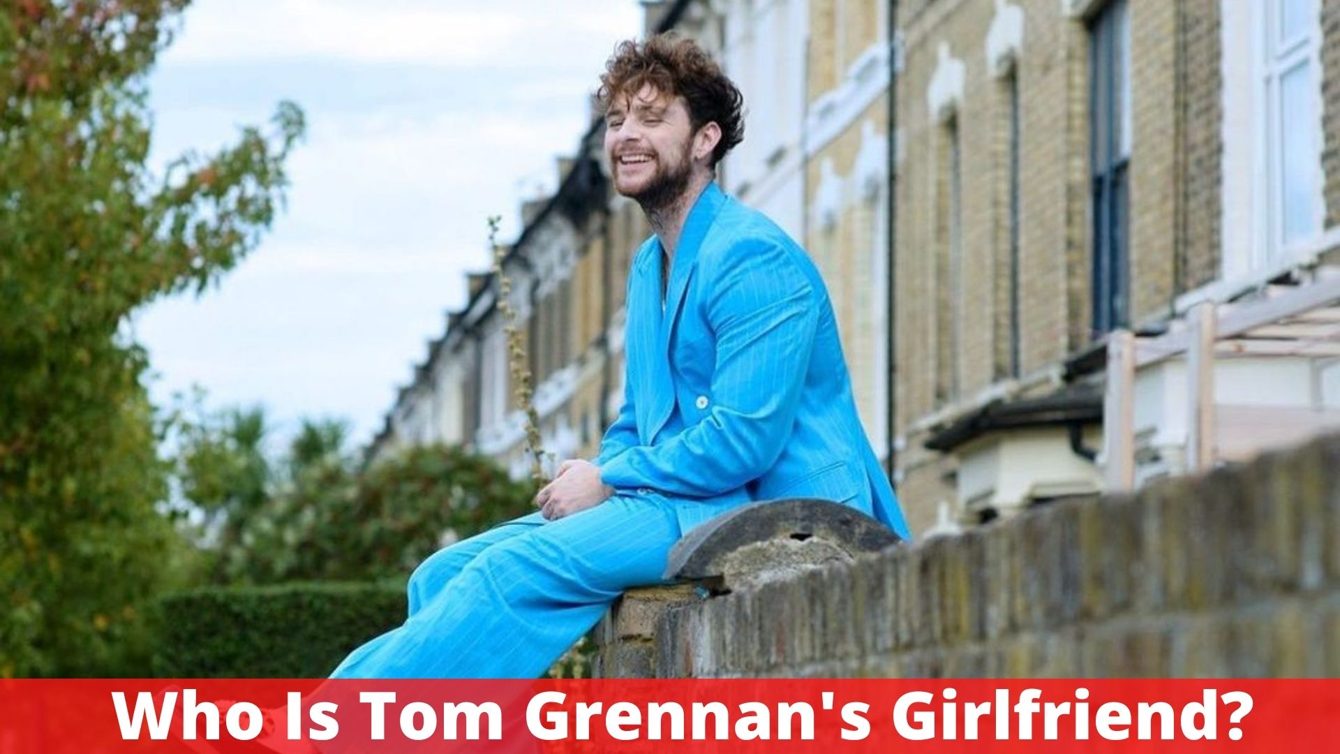 Who Is Tom Grennan's Girlfriend?