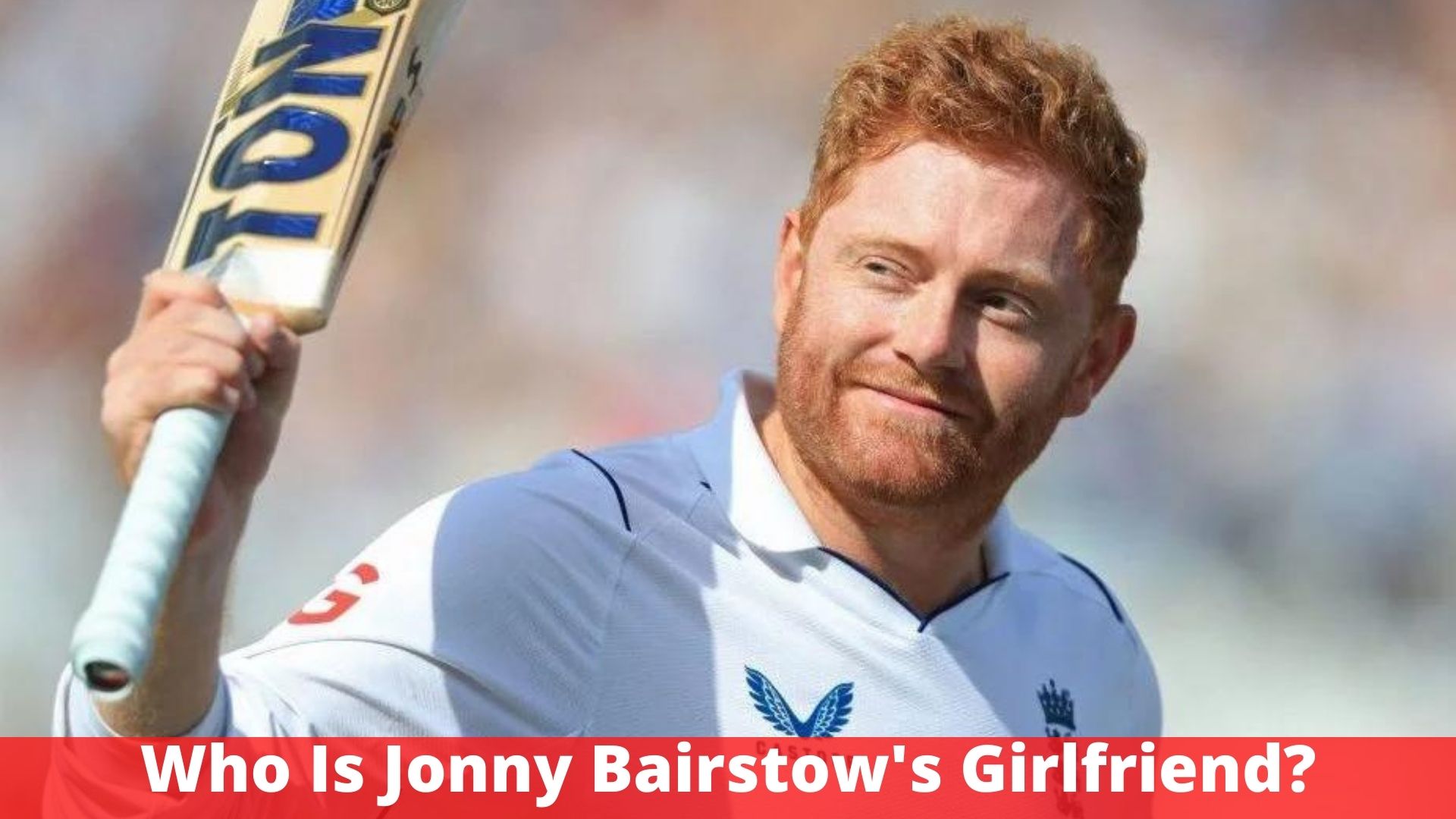 Who Is Jonny Bairstow's Girlfriend?