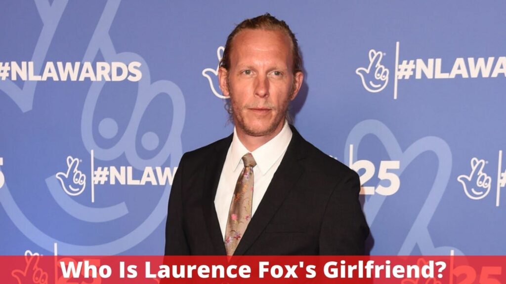 Who Is Laurence Fox's Girlfriend?