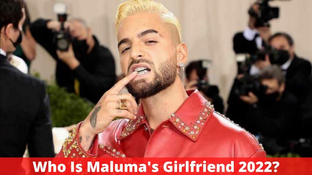Who Is Maluma's Girlfriend 2022?