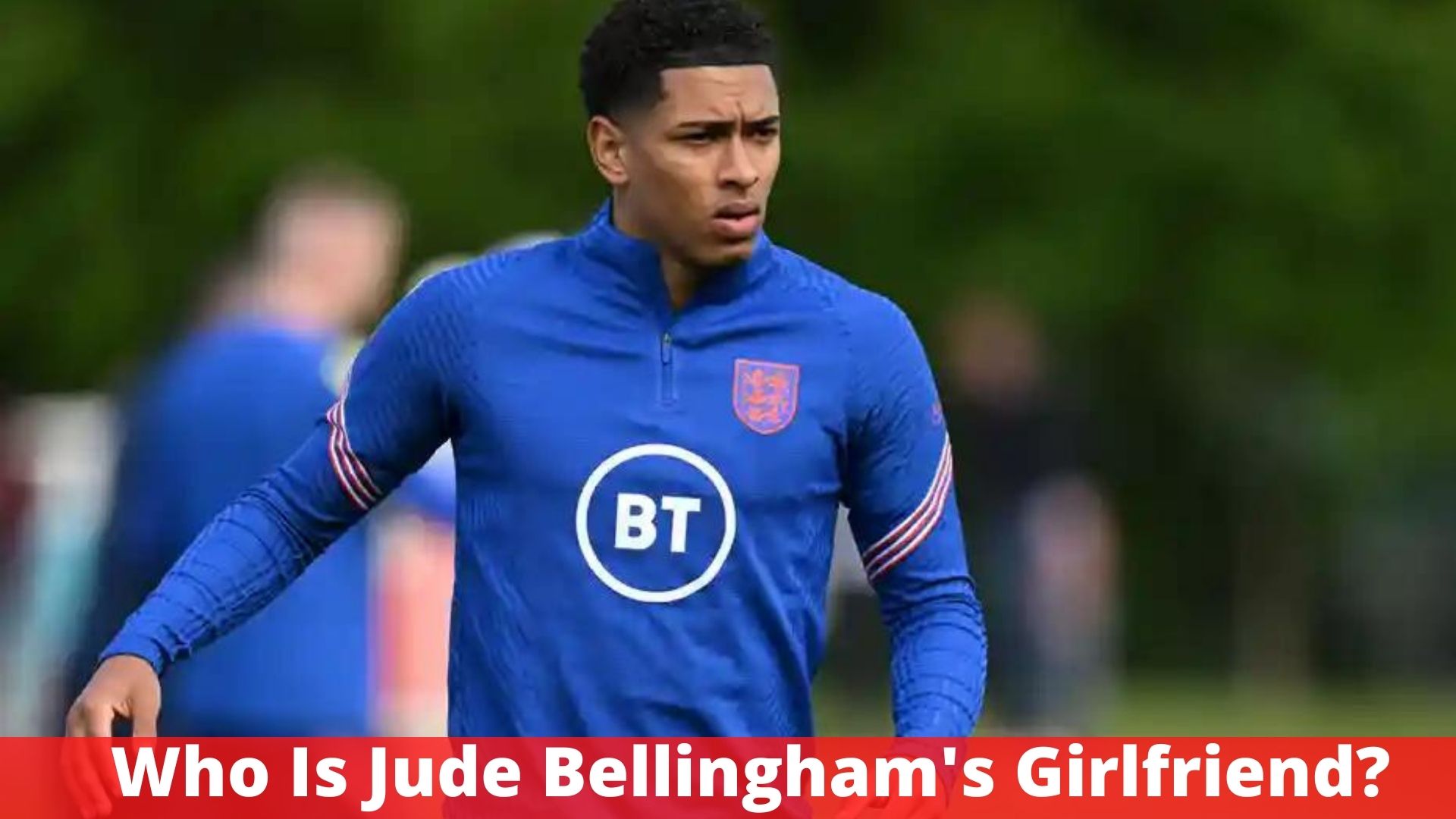 Who Is Jude Bellingham's Girlfriend?