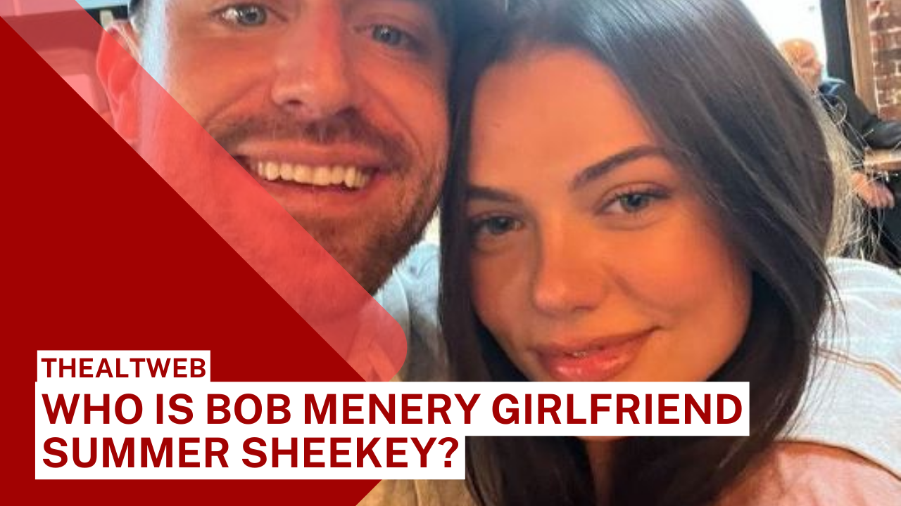 Who Is Bob Menery Girlfriend Summer Sheekey?