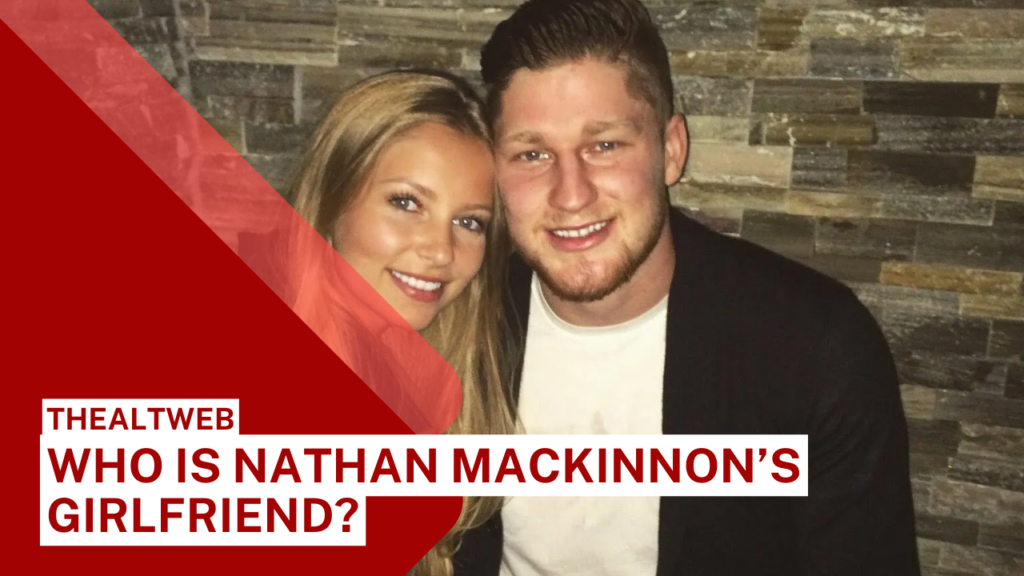 Who is Nathan MacKinnon’s girlfriend? Know More About Career, Salary, Personal Life!