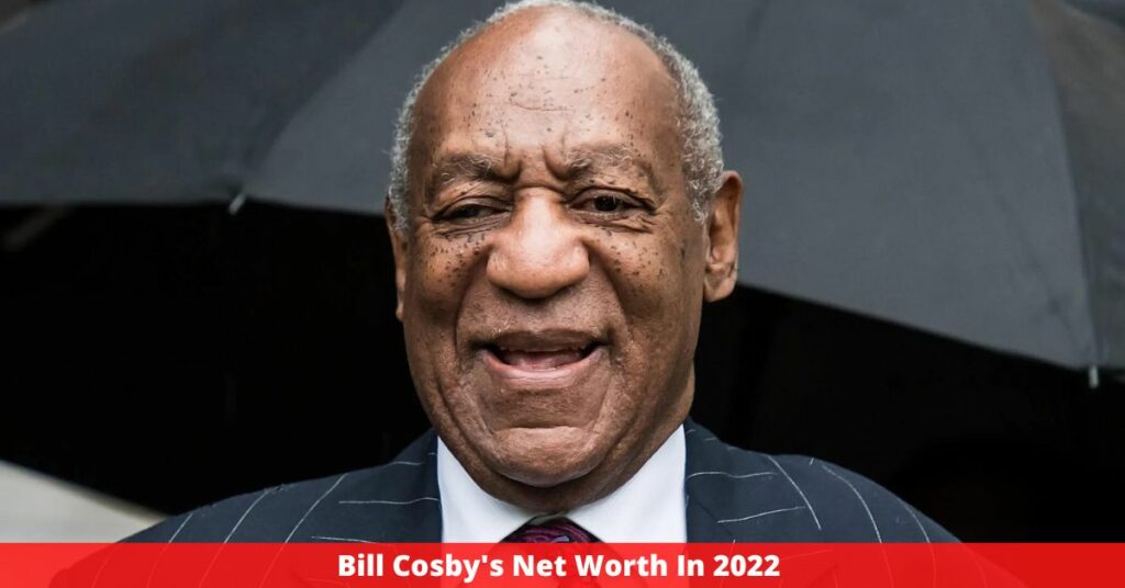 Bill Cosby's Net Worth In 2022