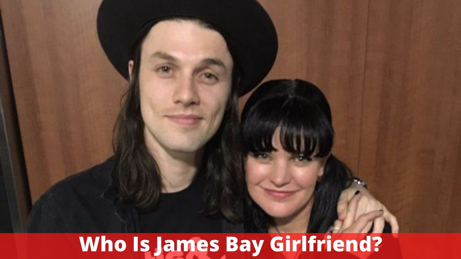 Who Is James Bay Girlfriend?