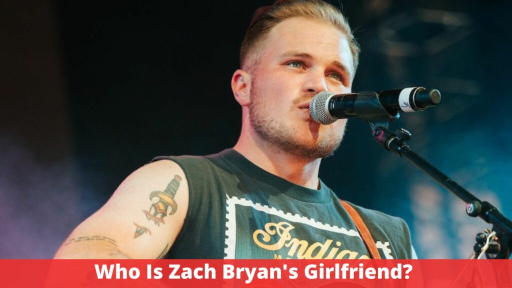 Who Is Zach Bryan's Girlfriend?