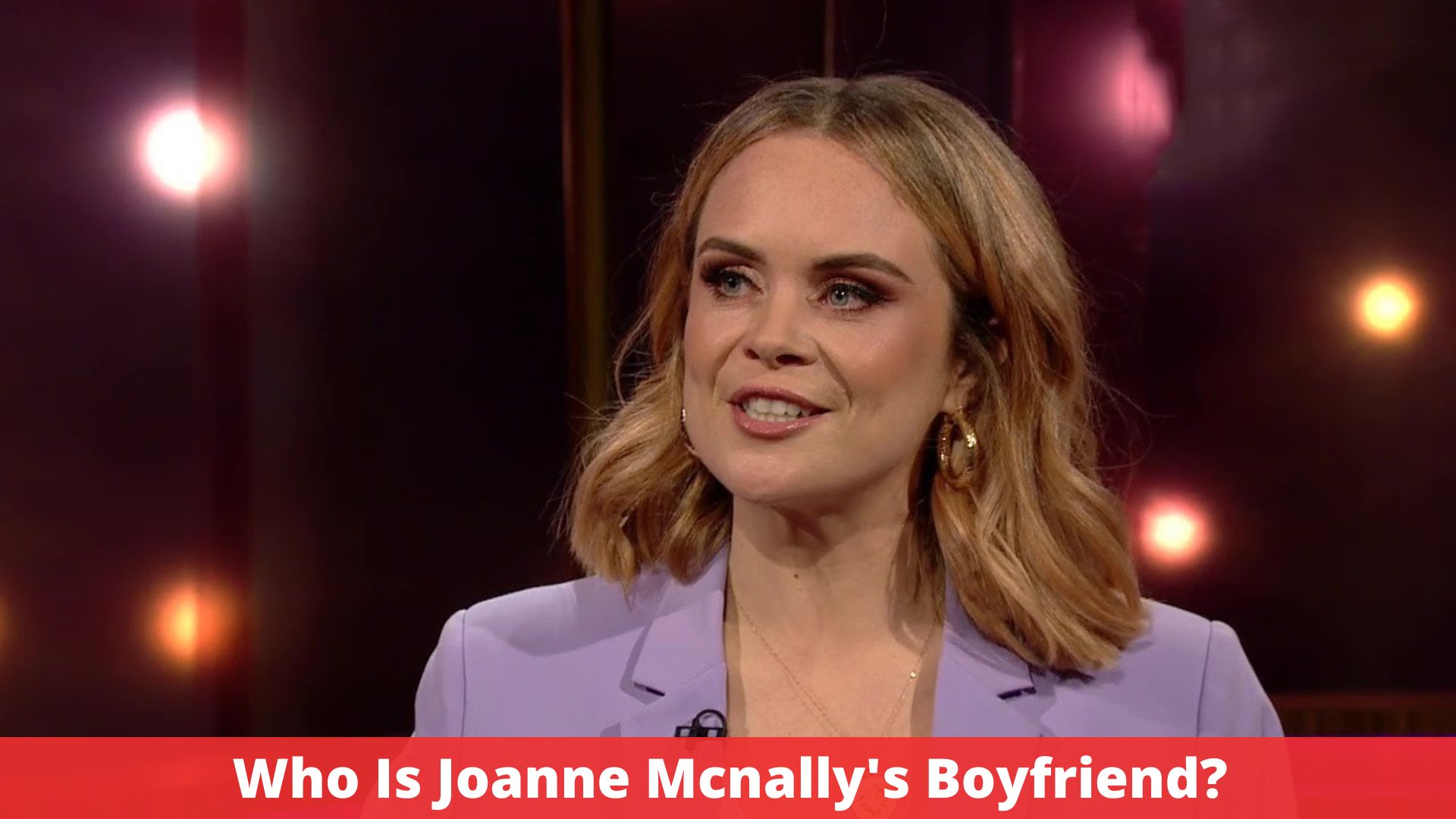 Who Is Joanne Mcnally's Boyfriend?