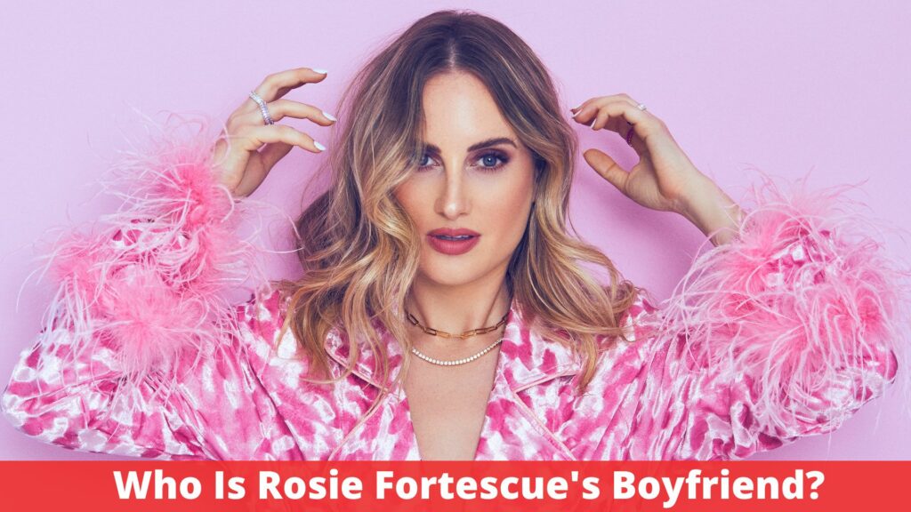 Who Is Rosie Fortescue's Boyfriend?