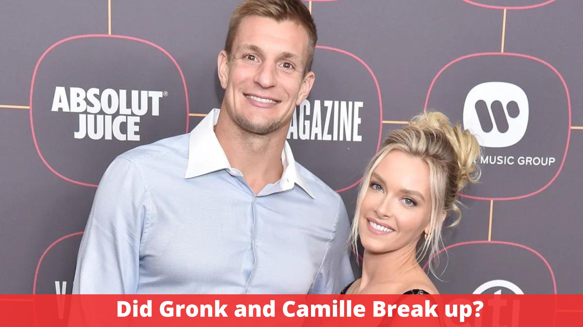 Did Gronk and Camille Break up?