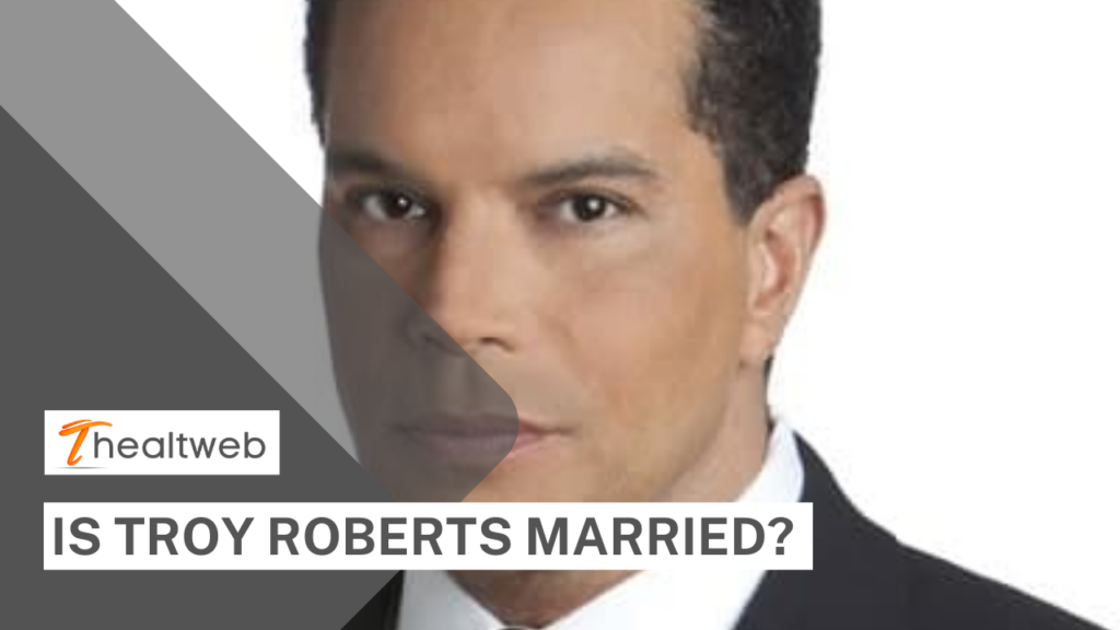 Is Troy Roberts Married? Know More About his Net Worth, Career, Personal Life, and More!