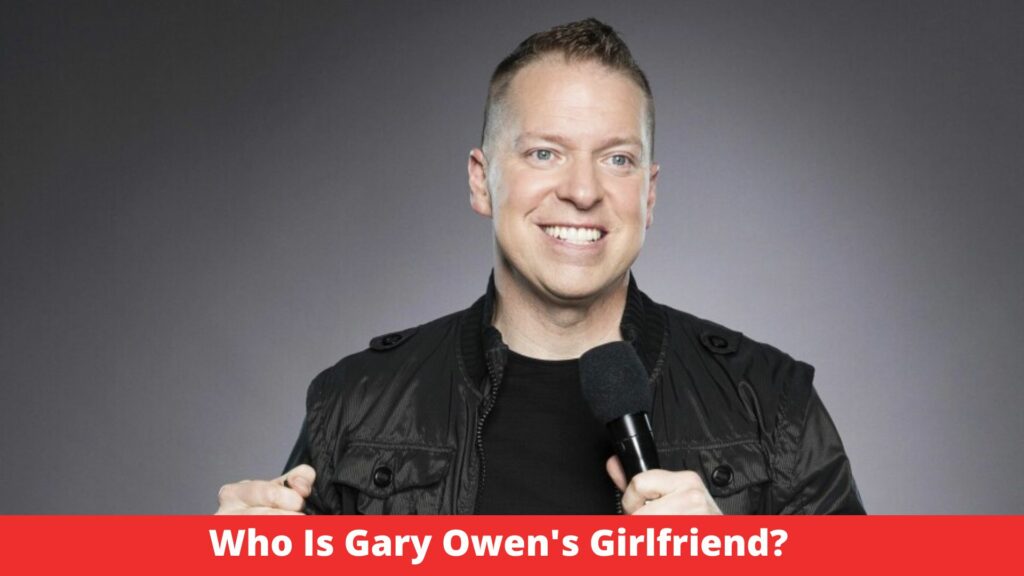 Who Is Gary Owen's Girlfriend?