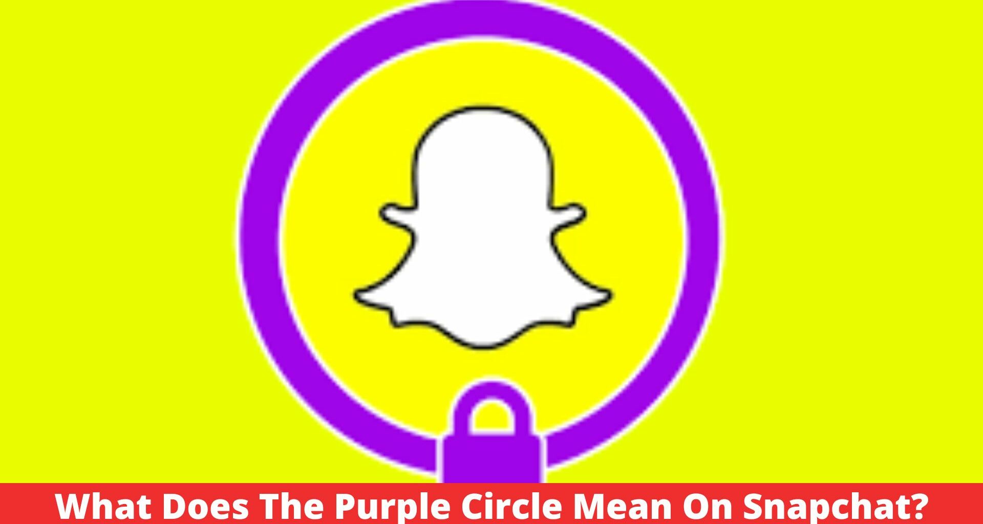 what-does-the-purple-circle-mean-on-snapchat-thealtweb