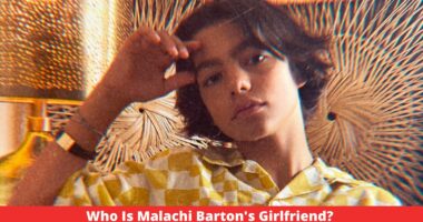 Who Is Malachi Barton's Girlfriend?