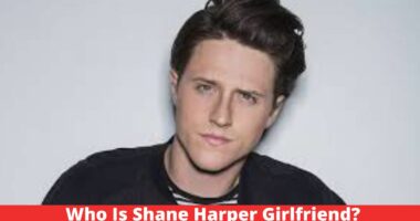 Who Is Shane Harper Girlfriend?