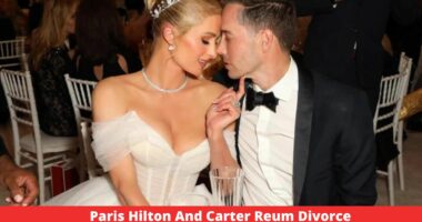 Paris Hilton And Carter Reum Divorce