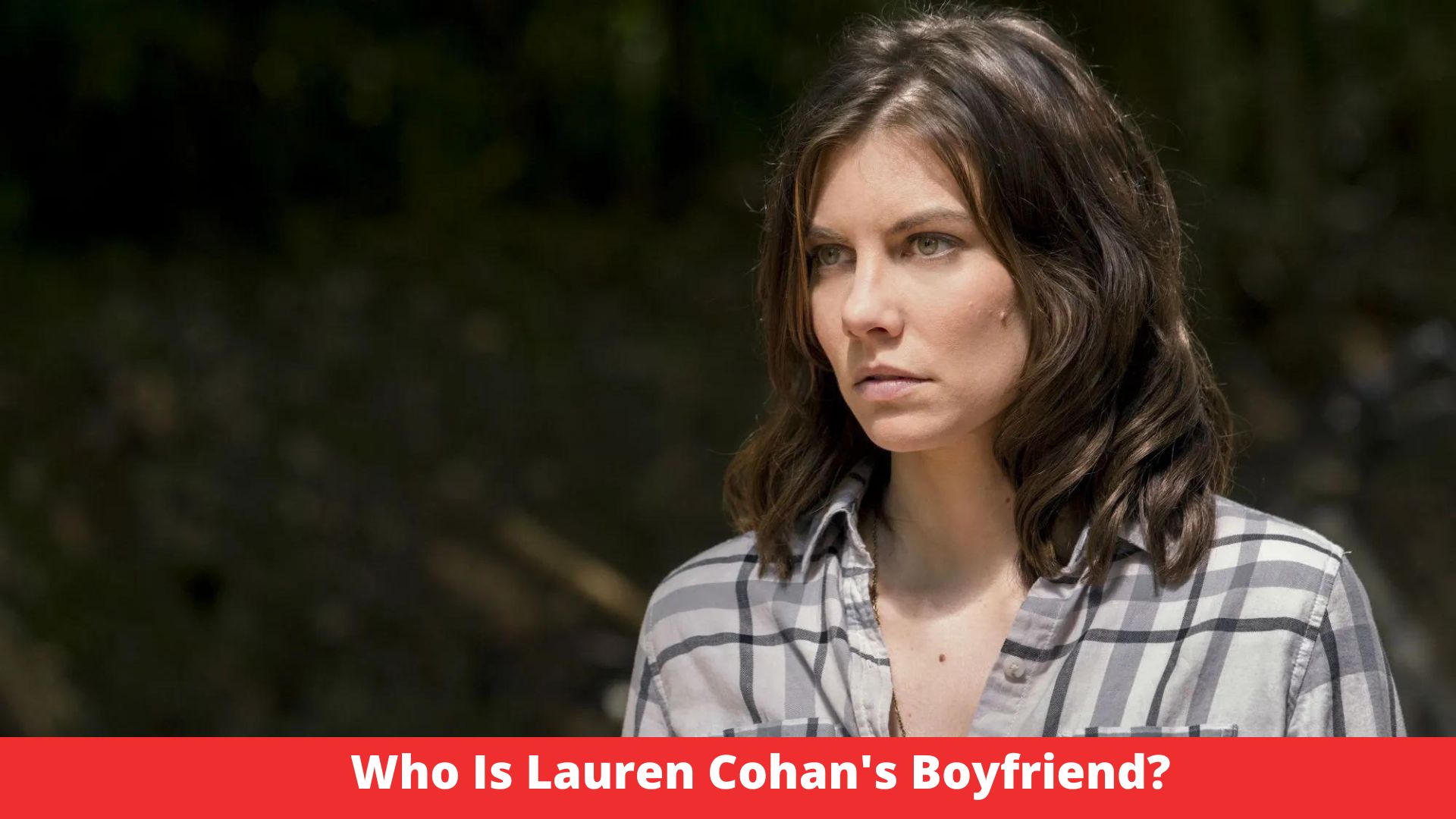 Who Is Lauren Cohan's Boyfriend?