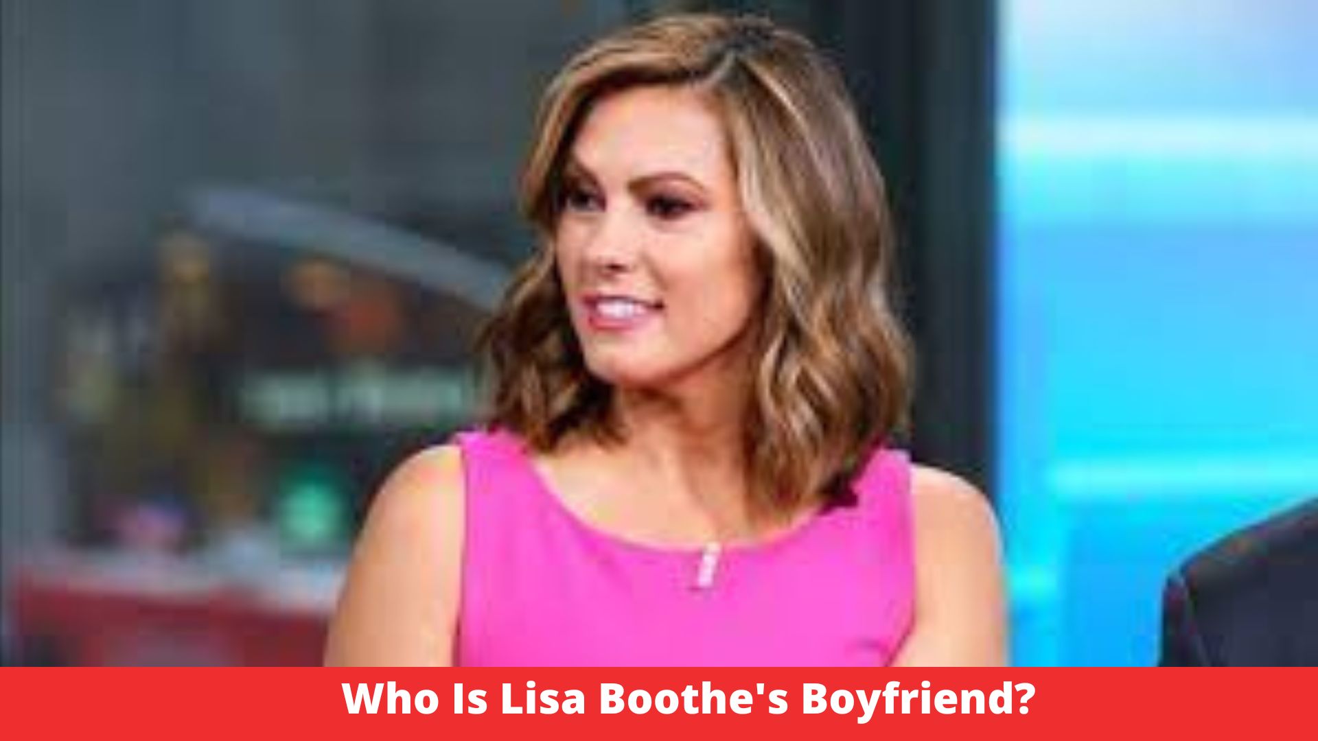 Who Is Lisa Boothe's Boyfriend?