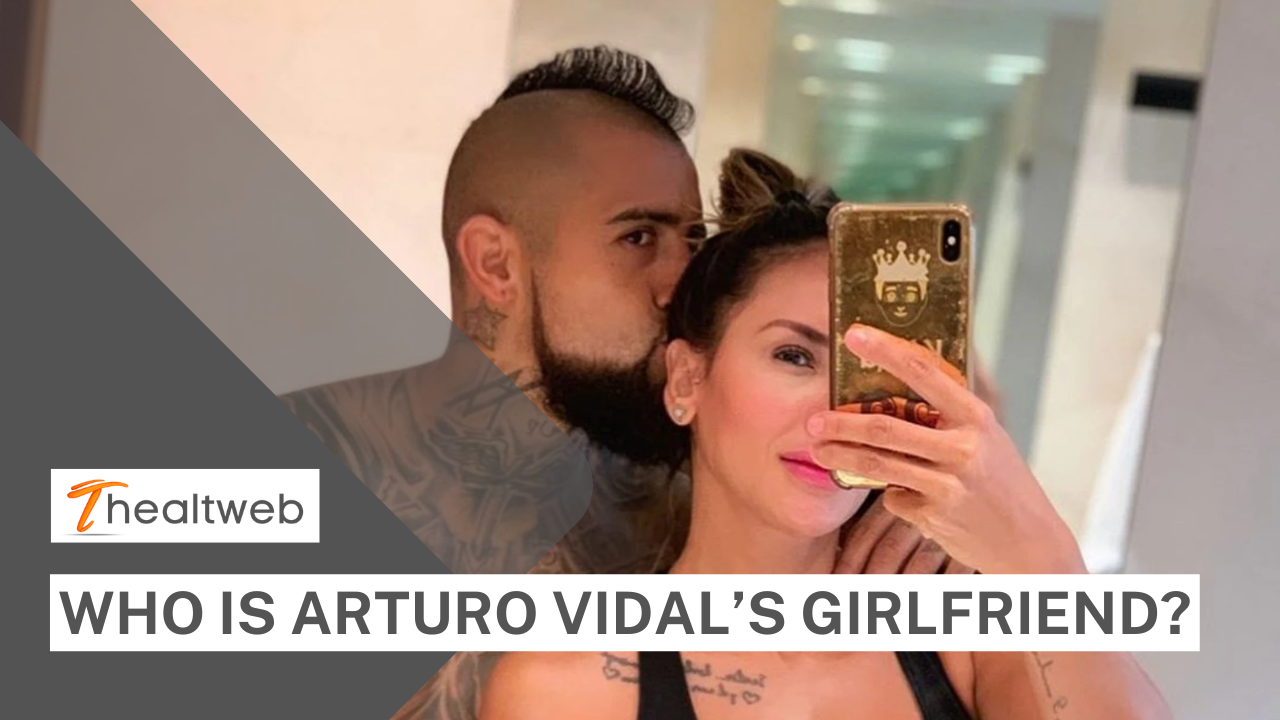 Who is Arturo Vidal’s girlfriend? Everything You Should Know!